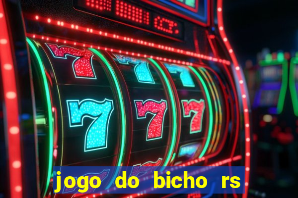 jogo do bicho rs resultado certo de hoje 14h 18h rj hoje